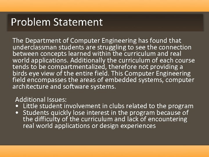 Problem Statement The Department of Computer Engineering has found that underclassman students are struggling