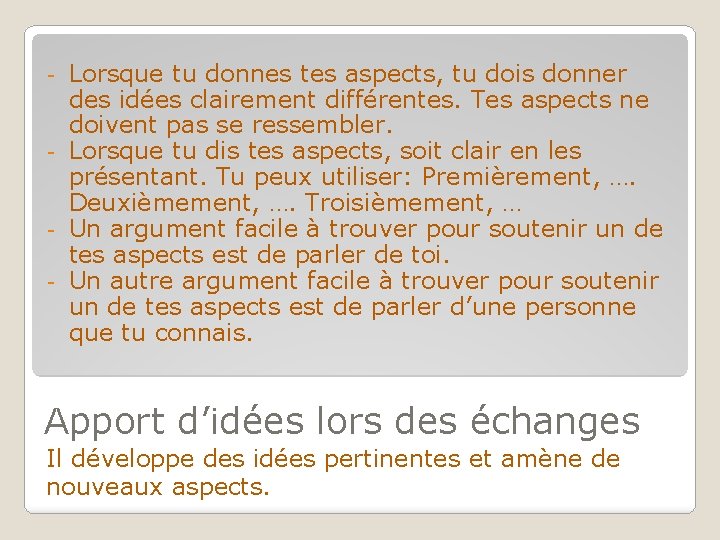 Lorsque tu donnes tes aspects, tu dois donner des idées clairement différentes. Tes aspects