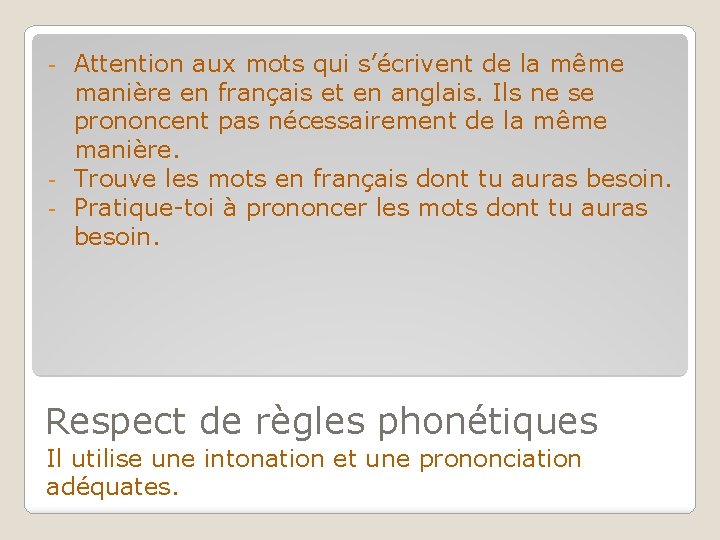 Attention aux mots qui s’écrivent de la même manière en français et en anglais.