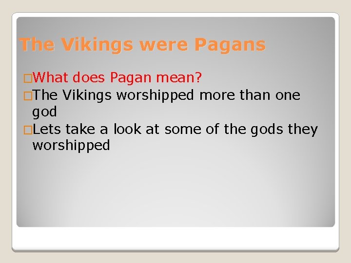 The Vikings were Pagans �What does Pagan mean? �The Vikings worshipped more than one
