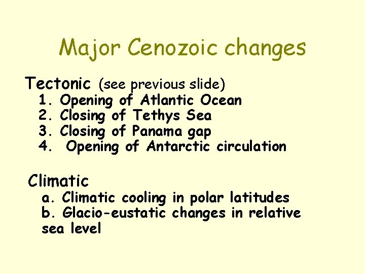 Major Cenozoic changes Tectonic (see previous slide) 1. 2. 3. 4. Opening of Atlantic