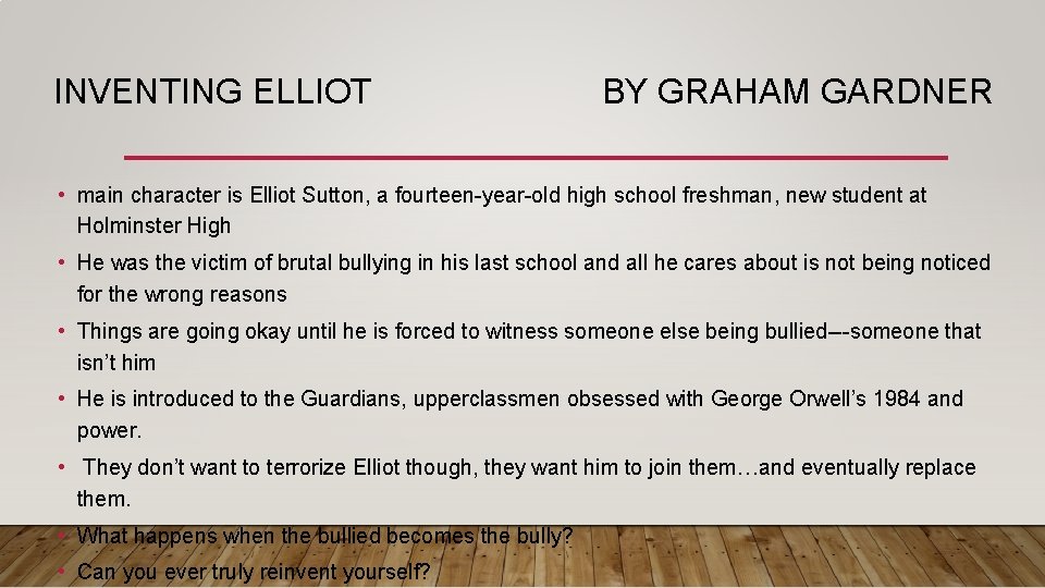 INVENTING ELLIOT BY GRAHAM GARDNER • main character is Elliot Sutton, a fourteen-year-old high