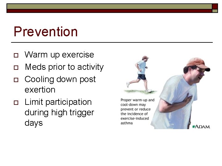 Prevention o o Warm up exercise Meds prior to activity Cooling down post exertion