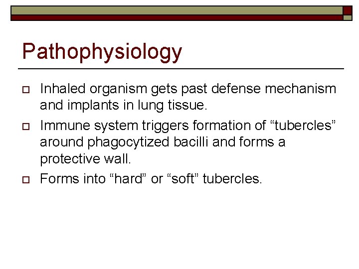 Pathophysiology o o o Inhaled organism gets past defense mechanism and implants in lung