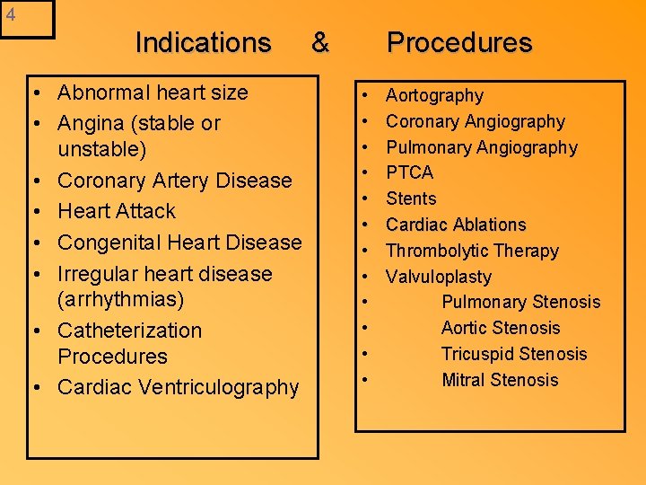 4 Indications • Abnormal heart size • Angina (stable or unstable) • Coronary Artery