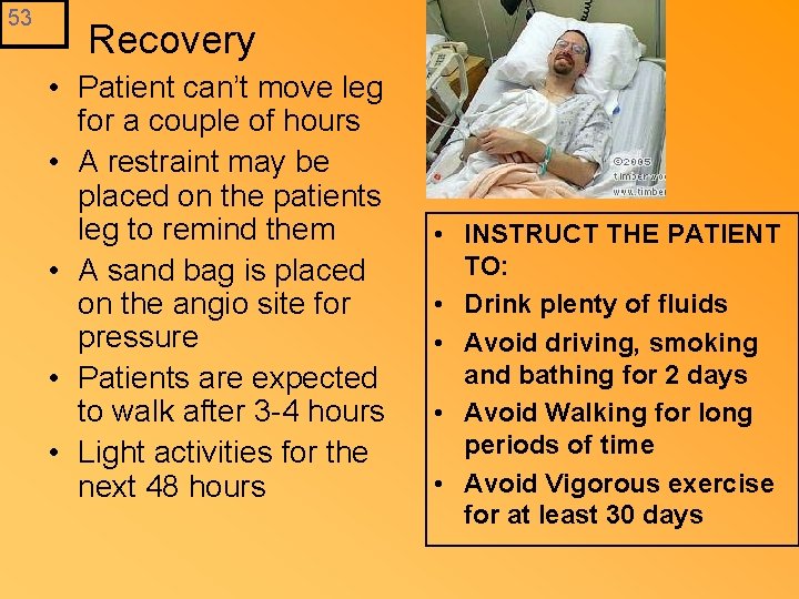 53 Recovery • Patient can’t move leg for a couple of hours • A