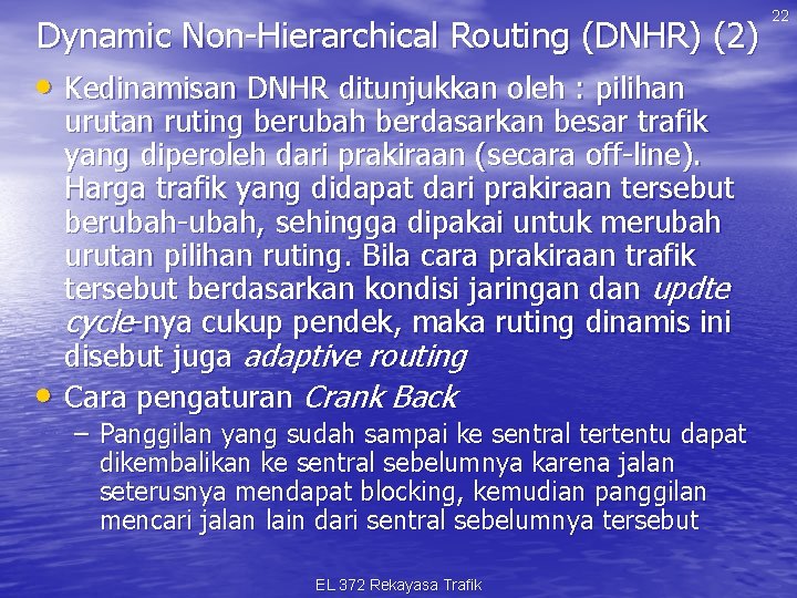 Dynamic Non-Hierarchical Routing (DNHR) (2) • Kedinamisan DNHR ditunjukkan oleh : pilihan • urutan