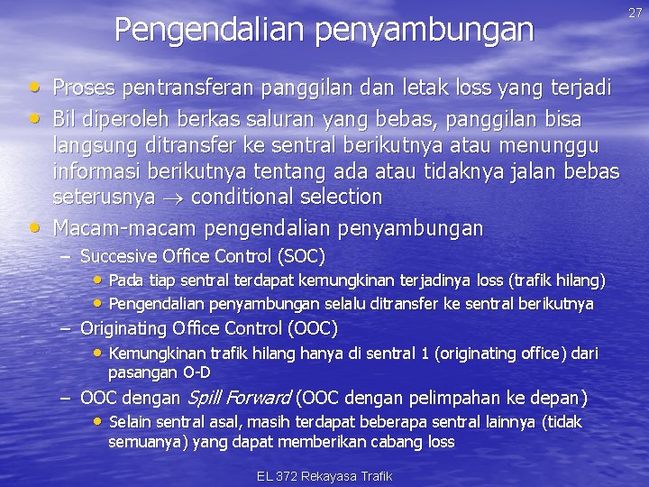 Pengendalian penyambungan • Proses pentransferan panggilan dan letak loss yang terjadi • Bil diperoleh