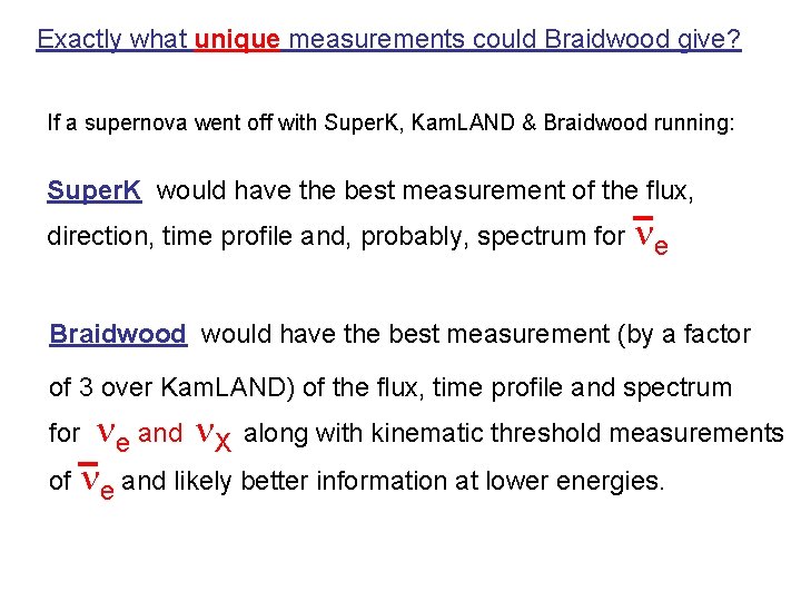 Exactly what unique measurements could Braidwood give? If a supernova went off with Super.