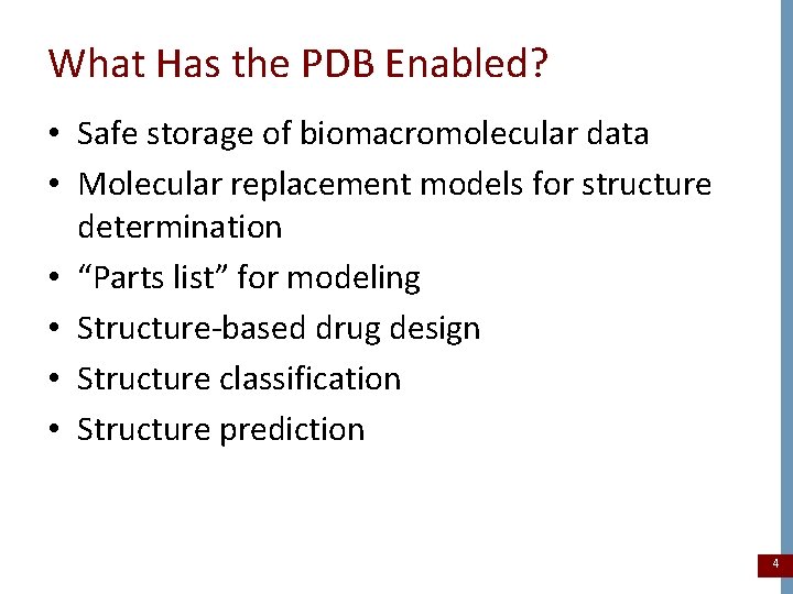 What Has the PDB Enabled? • Safe storage of biomacromolecular data • Molecular replacement