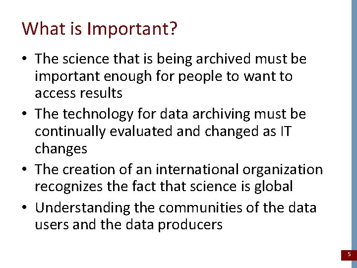 What is Important? • The science that is being archived must be important enough