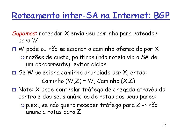 Roteamento inter-SA na Internet: BGP Supomos: roteador X envia seu caminho para roteador para