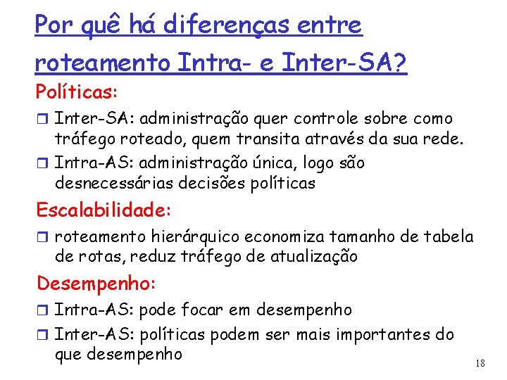 Por quê há diferenças entre roteamento Intra- e Inter-SA? Políticas: Inter-SA: administração quer controle