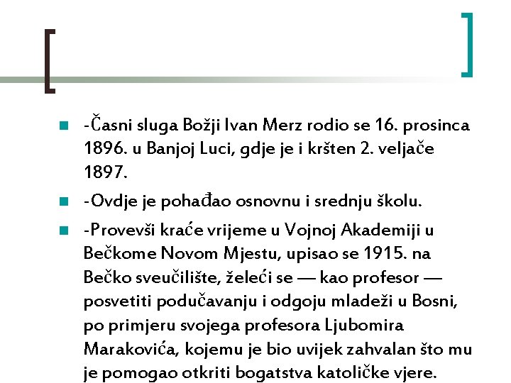 n n n -Časni sluga Božji Ivan Merz rodio se 16. prosinca 1896. u