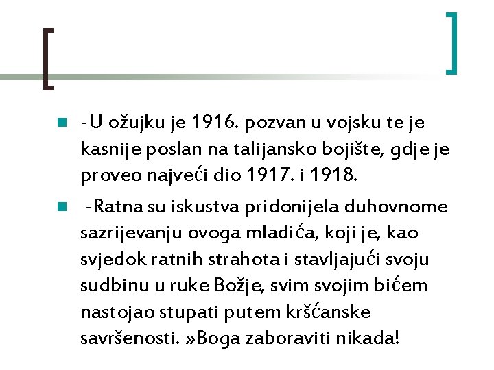 n n -U ožujku je 1916. pozvan u vojsku te je kasnije poslan na