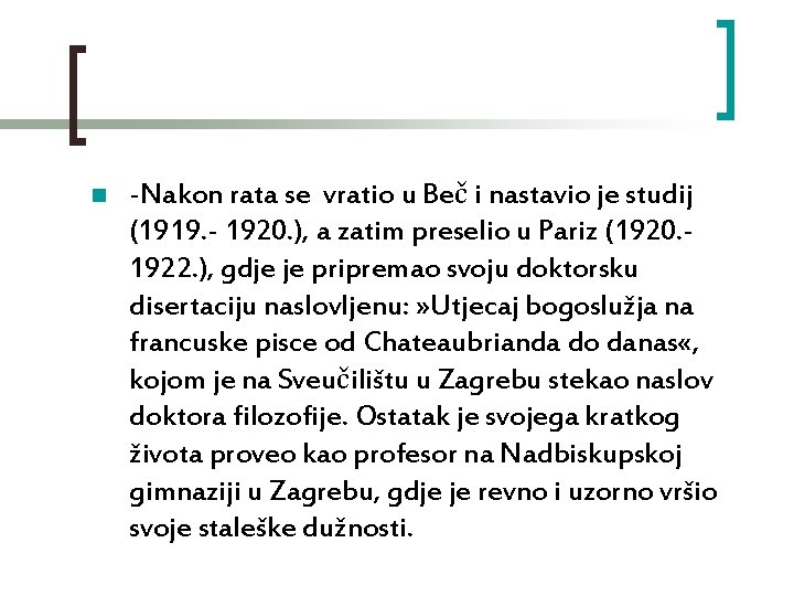 n -Nakon rata se vratio u Beč i nastavio je studij (1919. - 1920.