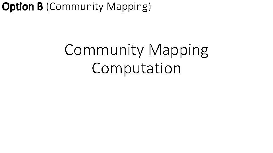 Option B (Community Mapping) Community Mapping Computation 