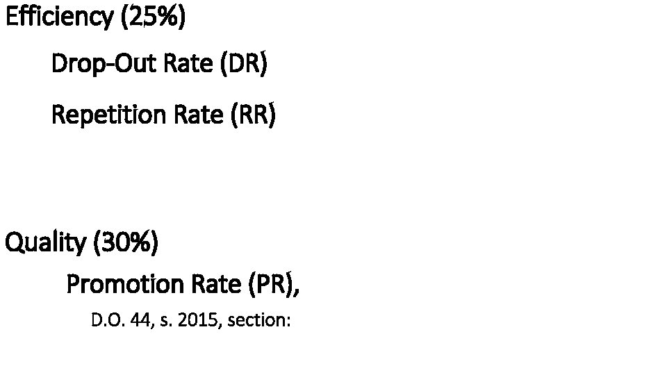 Efficiency (25%) Drop-Out Rate (DR) Repetition Rate (RR) Quality (30%) Promotion Rate (PR), D.