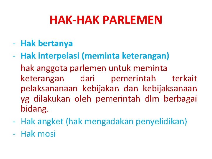 HAK-HAK PARLEMEN - Hak bertanya - Hak interpelasi (meminta keterangan) hak anggota parlemen untuk