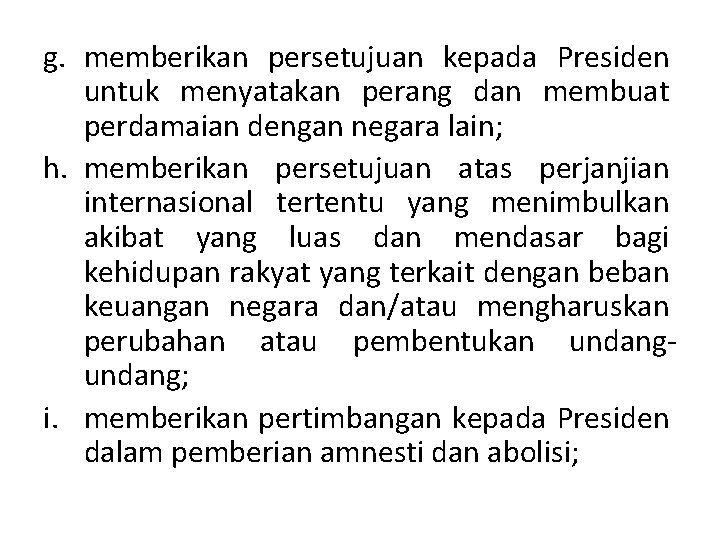 g. memberikan persetujuan kepada Presiden untuk menyatakan perang dan membuat perdamaian dengan negara lain;