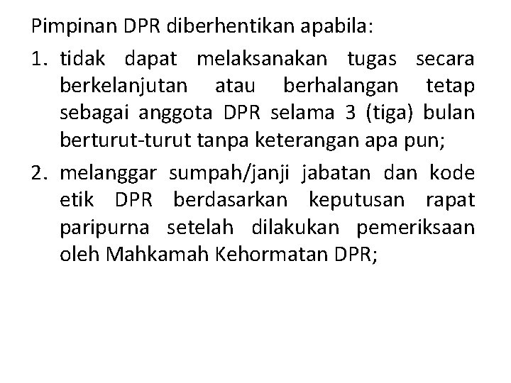 Pimpinan DPR diberhentikan apabila: 1. tidak dapat melaksanakan tugas secara berkelanjutan atau berhalangan tetap