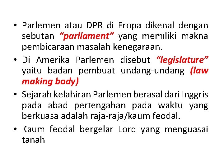  • Parlemen atau DPR di Eropa dikenal dengan sebutan “parliament” yang memiliki makna