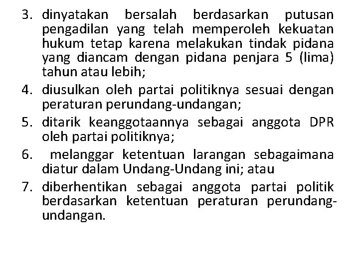 3. dinyatakan bersalah berdasarkan putusan pengadilan yang telah memperoleh kekuatan hukum tetap karena melakukan