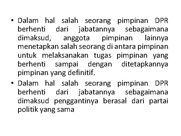  • Dalam hal salah seorang pimpinan DPR berhenti dari jabatannya sebagaimana dimaksud, anggota