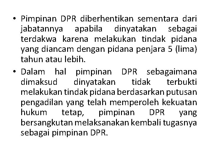  • Pimpinan DPR diberhentikan sementara dari jabatannya apabila dinyatakan sebagai terdakwa karena melakukan