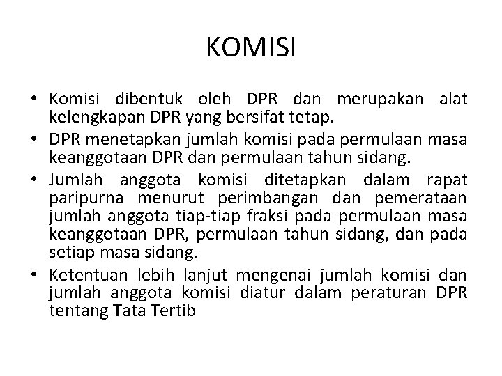 KOMISI • Komisi dibentuk oleh DPR dan merupakan alat kelengkapan DPR yang bersifat tetap.