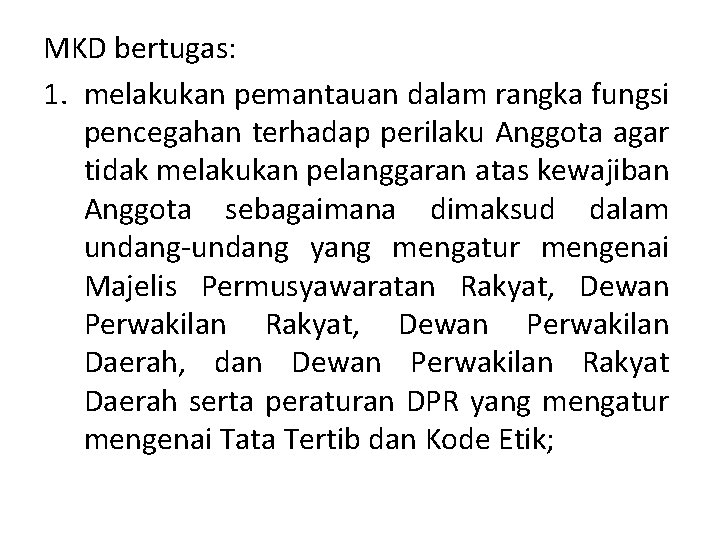 MKD bertugas: 1. melakukan pemantauan dalam rangka fungsi pencegahan terhadap perilaku Anggota agar tidak