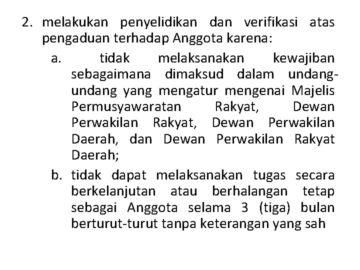 2. melakukan penyelidikan dan verifikasi atas pengaduan terhadap Anggota karena: a. tidak melaksanakan kewajiban