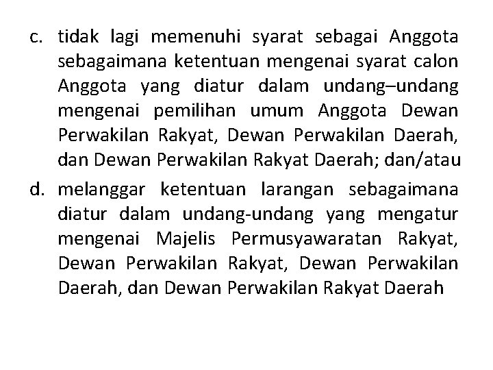 c. tidak lagi memenuhi syarat sebagai Anggota sebagaimana ketentuan mengenai syarat calon Anggota yang
