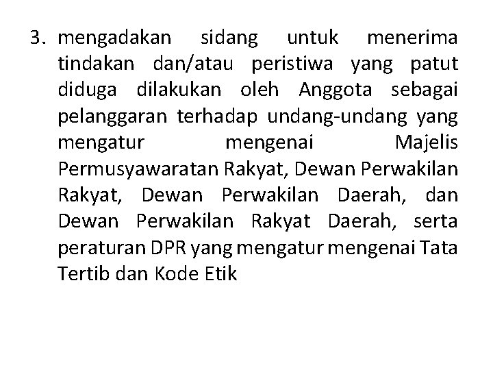 3. mengadakan sidang untuk menerima tindakan dan/atau peristiwa yang patut diduga dilakukan oleh Anggota