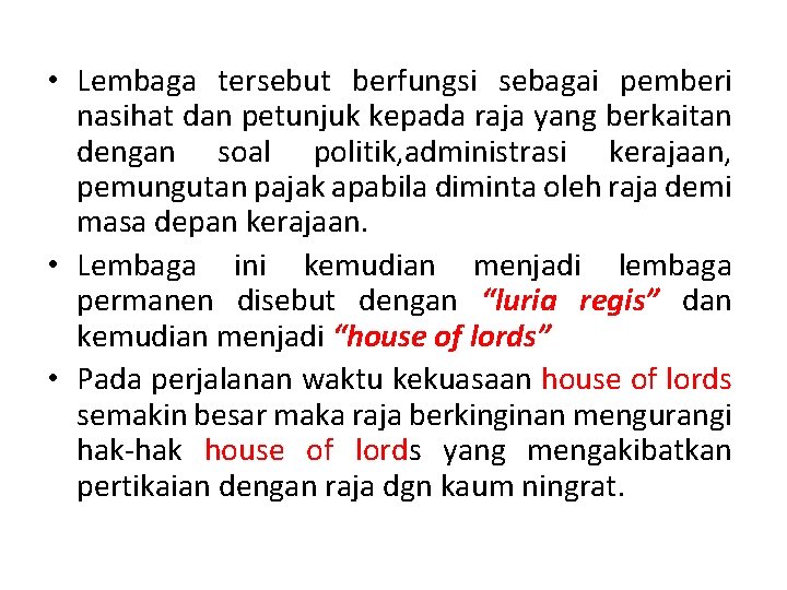  • Lembaga tersebut berfungsi sebagai pemberi nasihat dan petunjuk kepada raja yang berkaitan