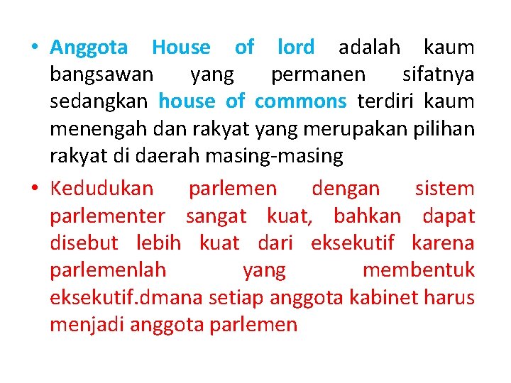  • Anggota House of lord adalah kaum bangsawan yang permanen sifatnya sedangkan house
