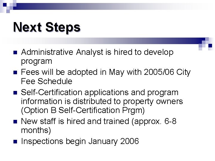 Next Steps n n n Administrative Analyst is hired to develop program Fees will