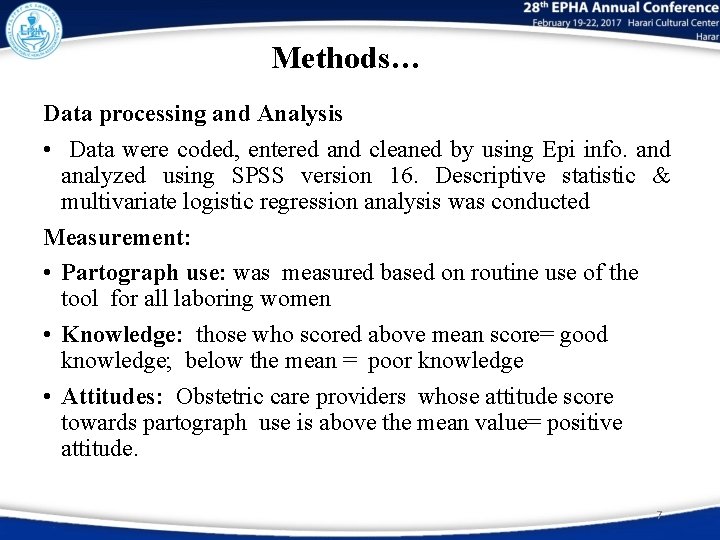 Methods… Data processing and Analysis • Data were coded, entered and cleaned by using