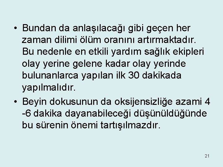  • Bundan da anlaşılacağı gibi geçen her zaman dilimi ölüm oranını artırmaktadır. Bu