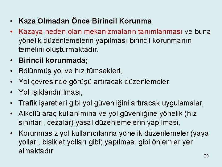  • Kaza Olmadan Önce Birincil Korunma • Kazaya neden olan mekanizmaların tanımlanması ve