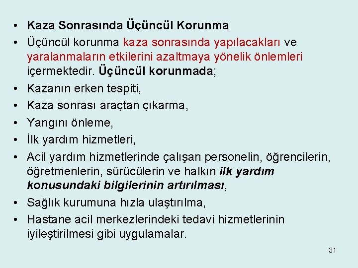  • Kaza Sonrasında Üçüncül Korunma • Üçüncül korunma kaza sonrasında yapılacakları ve yaralanmaların
