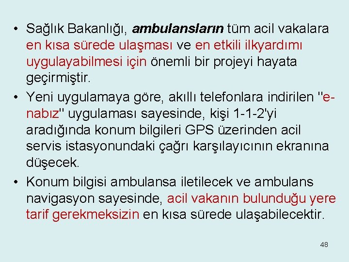  • Sağlık Bakanlığı, ambulansların tüm acil vakalara en kısa sürede ulaşması ve en