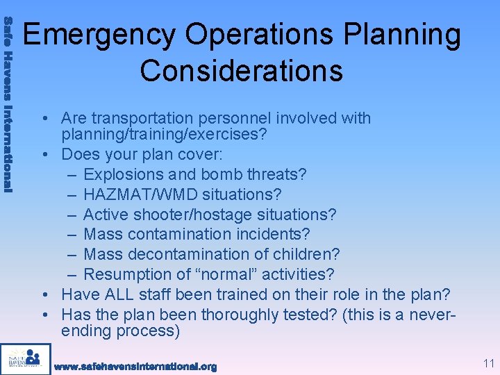 Emergency Operations Planning Considerations • Are transportation personnel involved with planning/training/exercises? • Does your