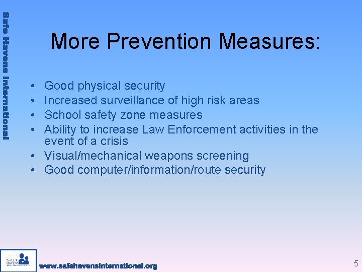 More Prevention Measures: • • Good physical security Increased surveillance of high risk areas