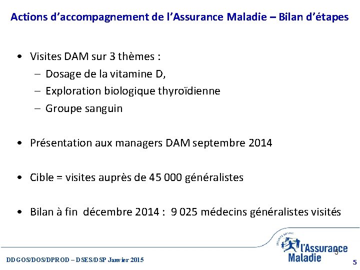 Actions d’accompagnement de l’Assurance Maladie – Bilan d’étapes • Visites DAM sur 3 thèmes
