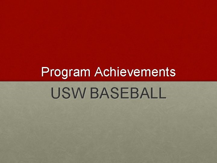 Program Achievements USW BASEBALL 