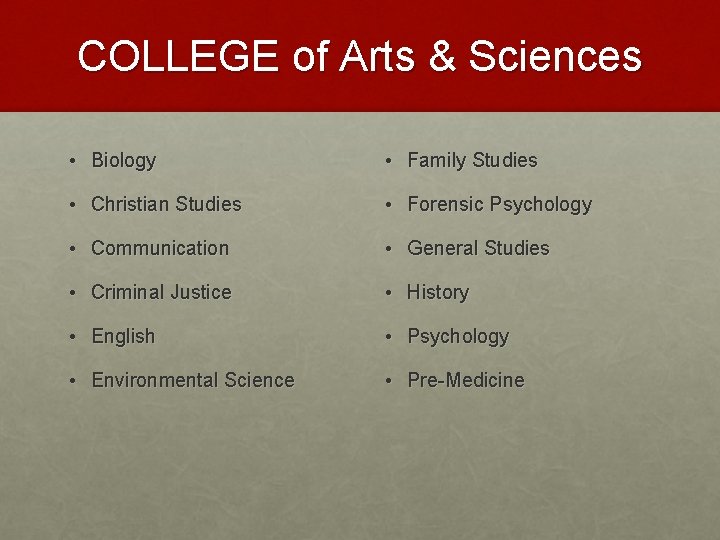 COLLEGE of Arts & Sciences • Biology • Family Studies • Christian Studies •