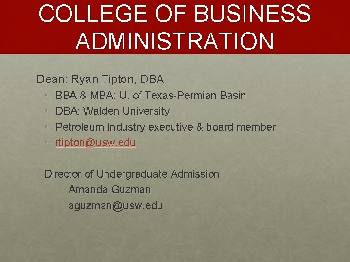 COLLEGE OF BUSINESS ADMINISTRATION Dean: Ryan Tipton, DBA • • BBA & MBA: U.