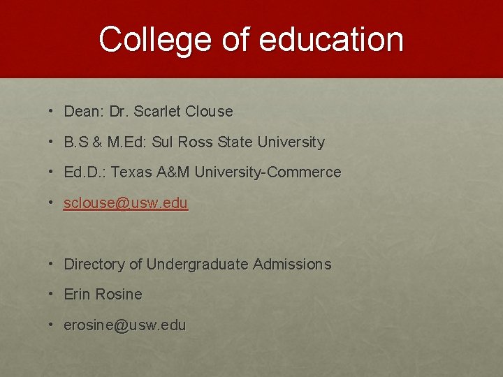 College of education • Dean: Dr. Scarlet Clouse • B. S & M. Ed: