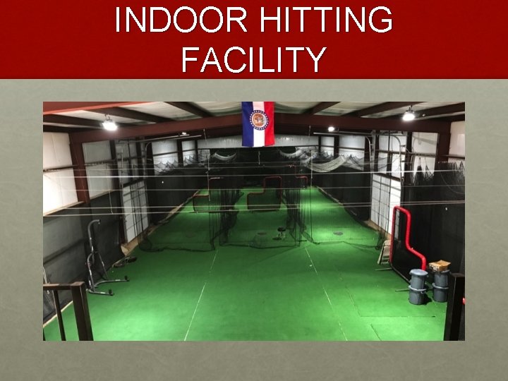 INDOOR HITTING FACILITY 